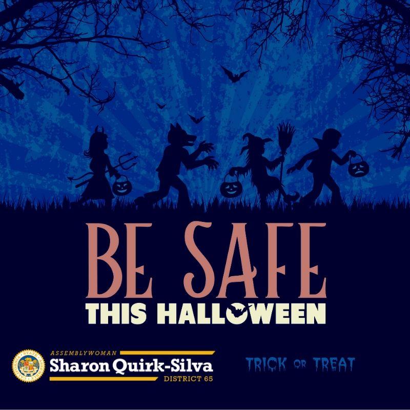 Assemblywoman Sharon Quirk-Silva wishes for all of you to be safe this Halloween. 