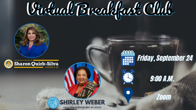 Join Assemblywoman Sharon Quirk-Silva Virtual Breakfast Club on September 24 with Secretary of State, Shirley Weber